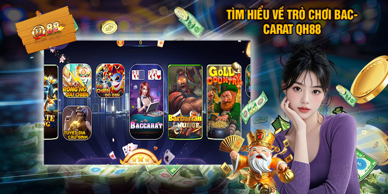 Baccarat QH88 - Trò Chơi Đánh Bạc Online Hấp Dẫn 1 Tìm hiểu về trò chơi baccarat qh88